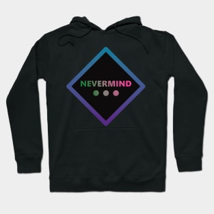 Nevermind Hoodie